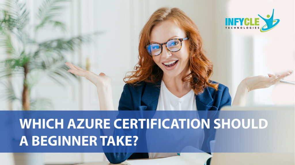 Which Azure Certification Should a beginner take?