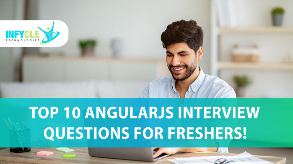 Top 10 AngularJS Interview Questions For Freshers