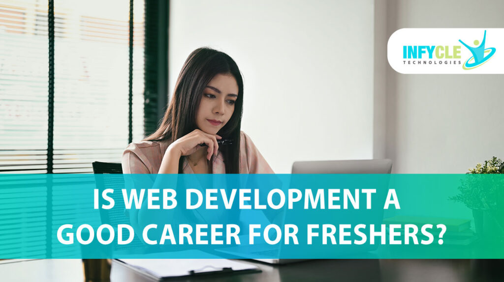 Is Web Development A Good Career For Freshers?