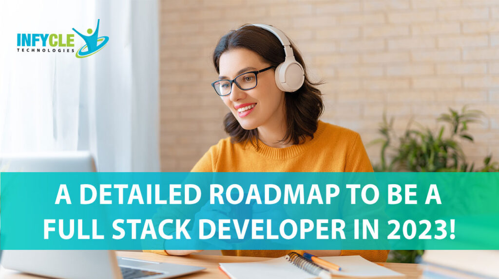 A Detailed Roadmap to be a Full Stack Developer in 2023!