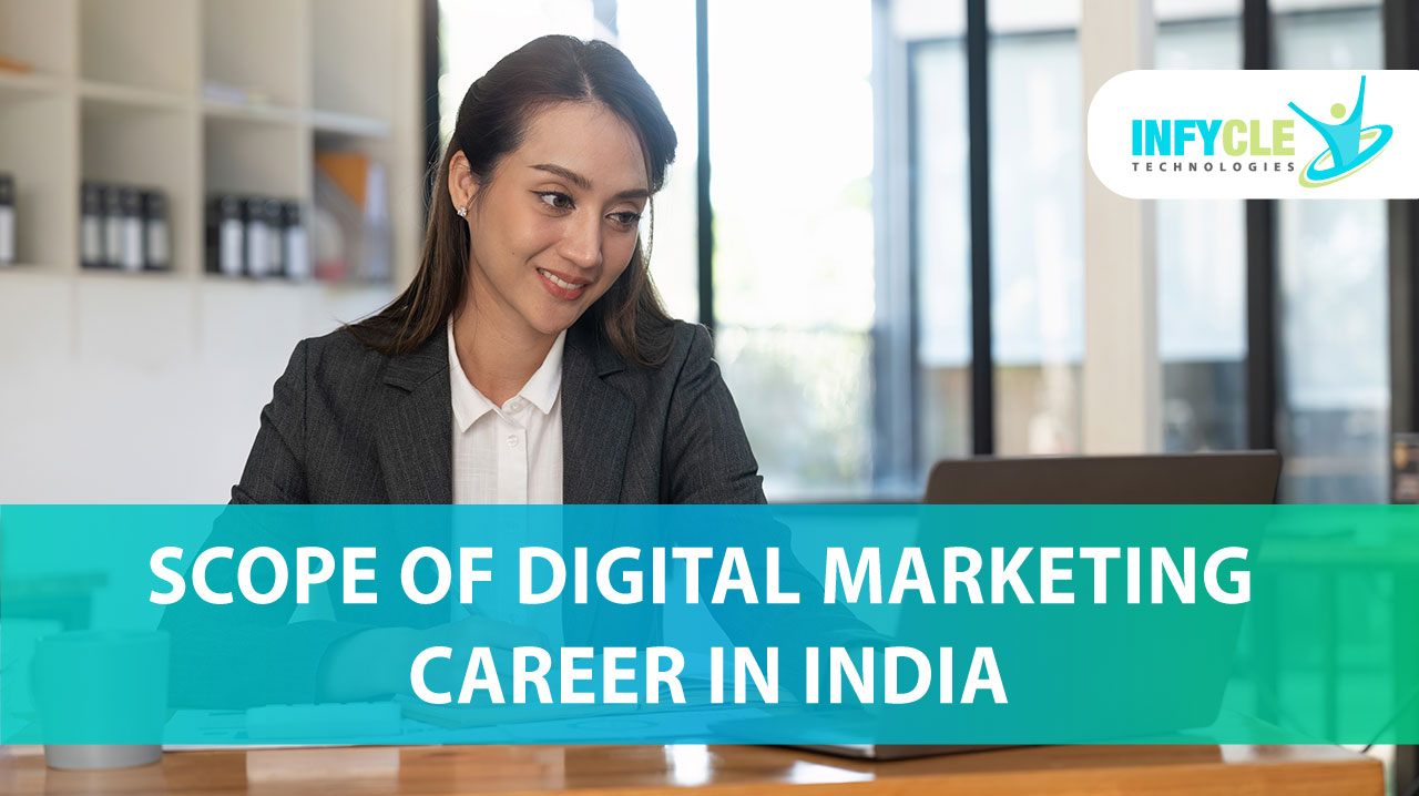 Scope Of Digital Marketing Career In India | Infycle Technologies