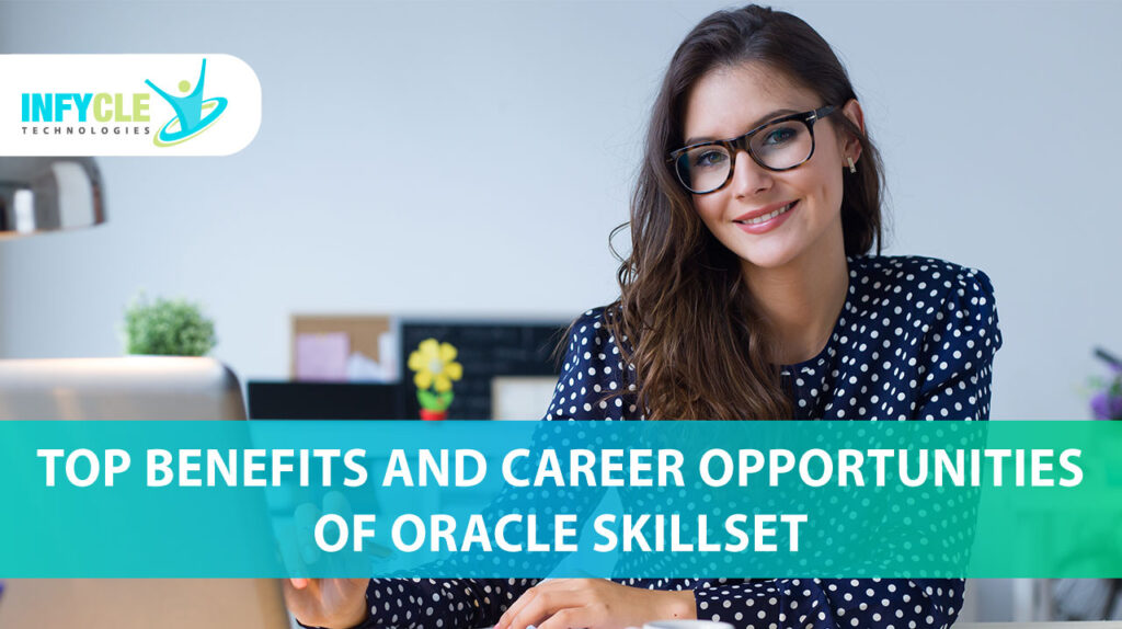 Benefits And Career Opportunities Of Oracle Skillset