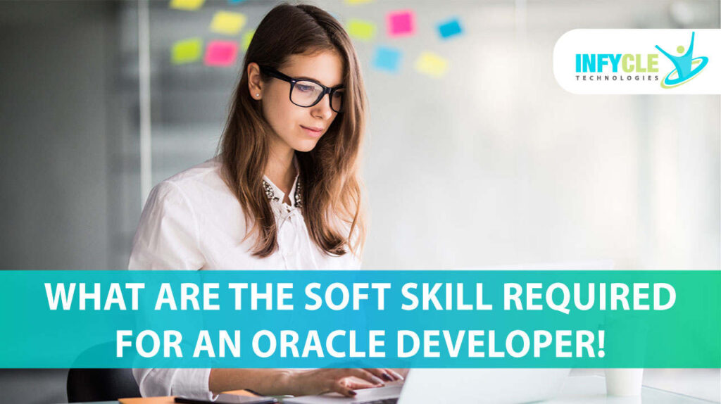 What Are The Soft Skills Required For An Oracle Developer?