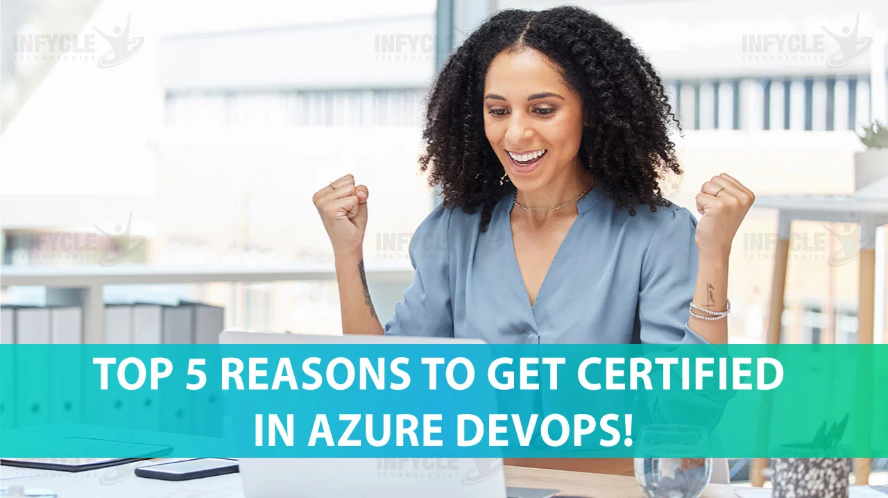 Top 5 Reasons To Get Certified In Azure DevOps