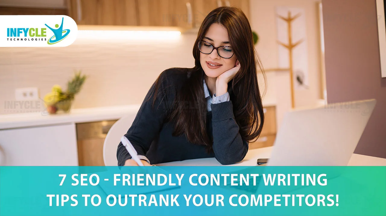 7 SEO - Friendly Content Writing Tips To Outrank Your Competitors!