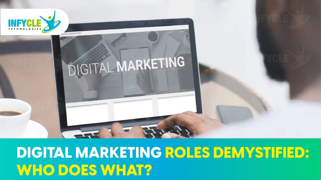 Digital Marketing Roles Demystified: Who Does What?