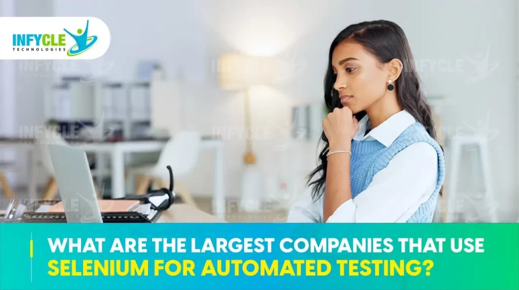 What Are The Largest Companies That Use Selenium For Automated Testing?