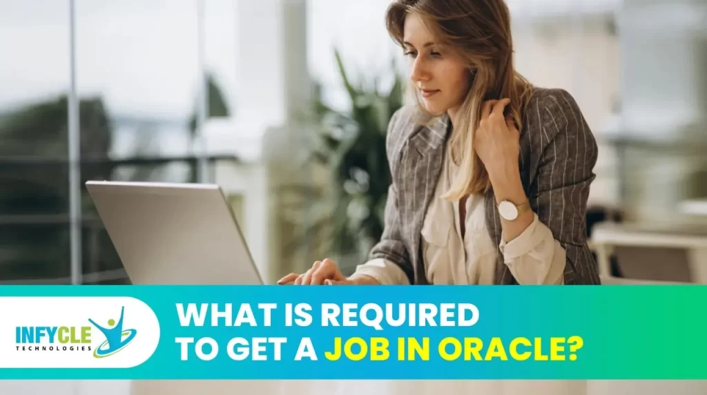 What Is Required To Get A Job In Oracle?