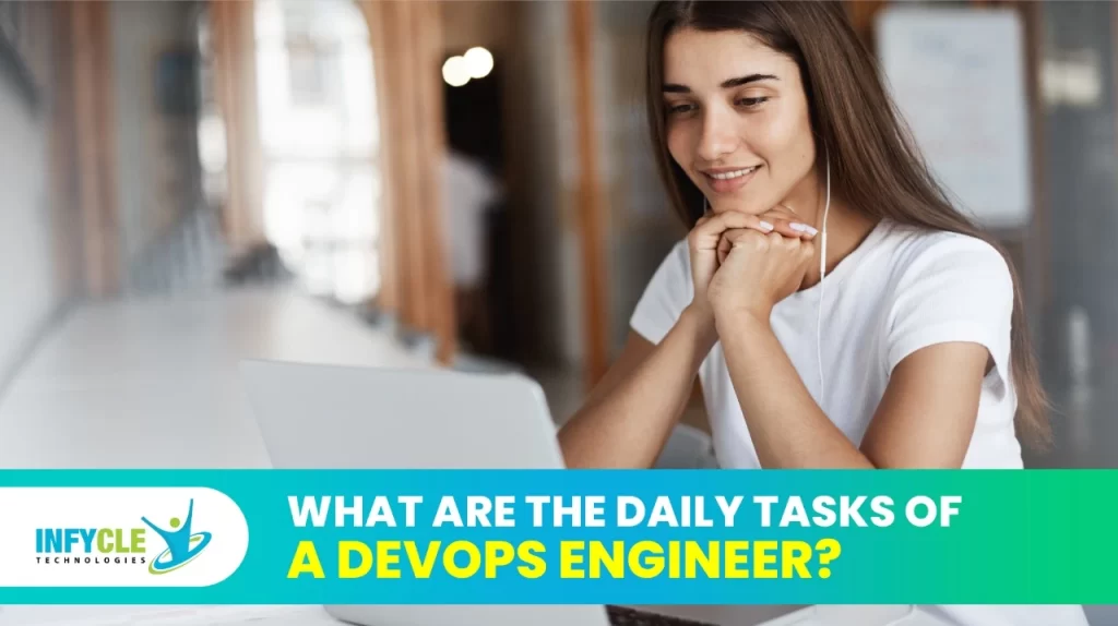 What Are The Daily Tasks Of The DevOps Engineer?