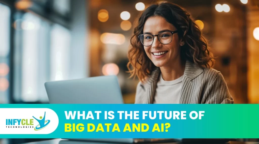 What Is The Future Of Big Data And AI?