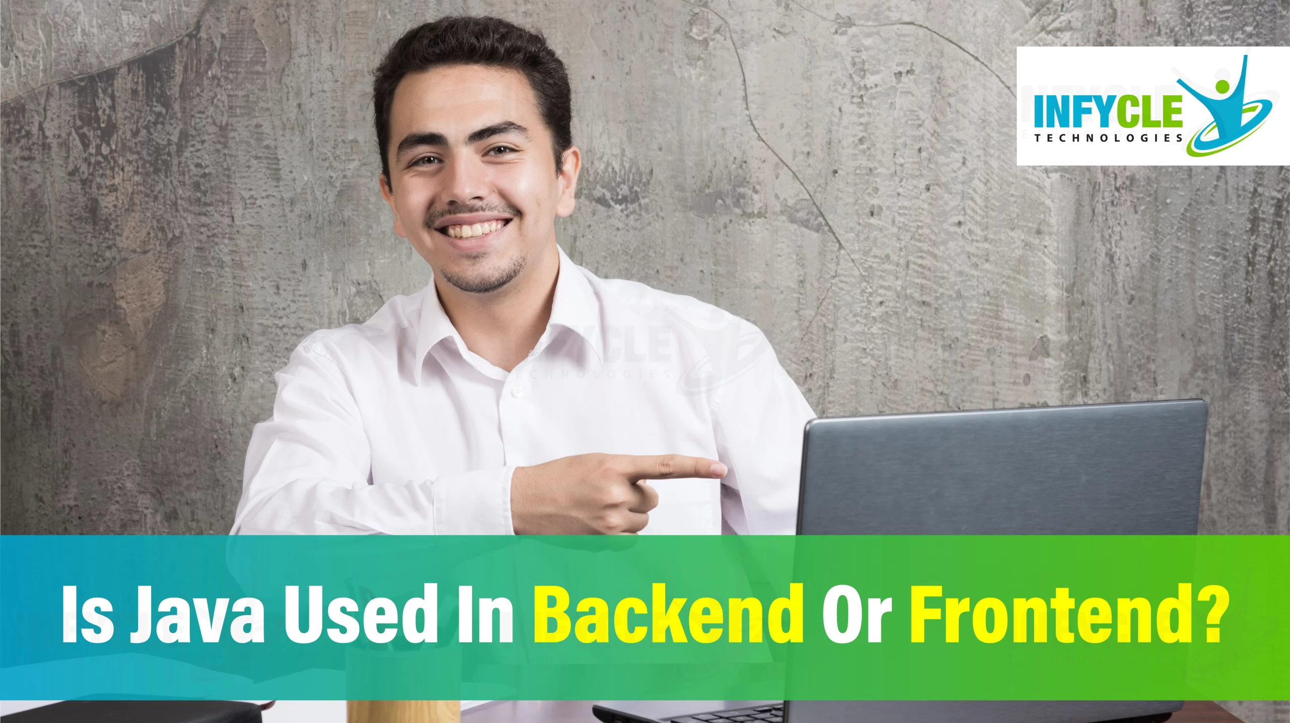 Is Java Used In Backend or Frontend | Infycle Technologies