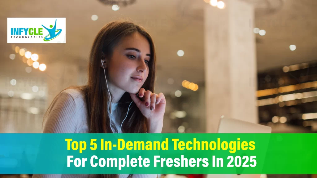 Top 5 In-Demand Technologies For Complete Freshers In 2025