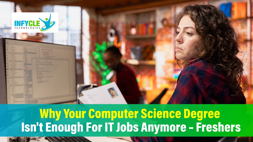 Why Your Computer Science Degree Isn't Enough For IT Jobs Anymore – Freshers