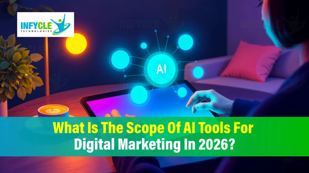 What Is The Scope Of AI Tools For Digital Marketing In 2026?