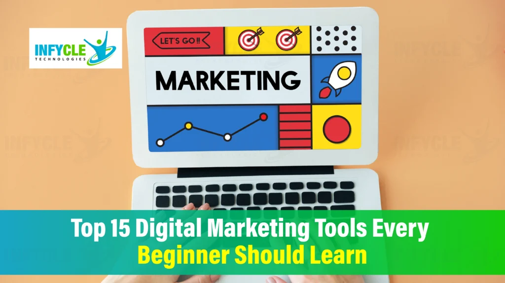 Top 15 Digital Marketing Tools Every Beginner Should Learn
