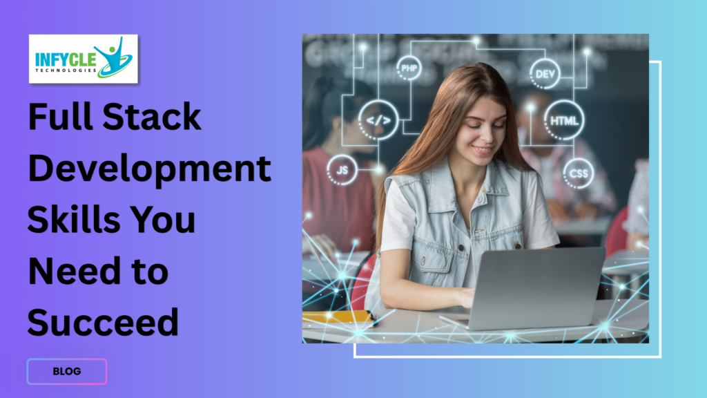 Full Stack Development Skills You Need to Succeed