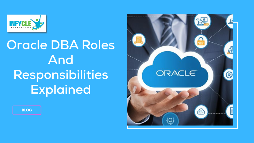 Oracle DBA Roles And Responsibilities Explained