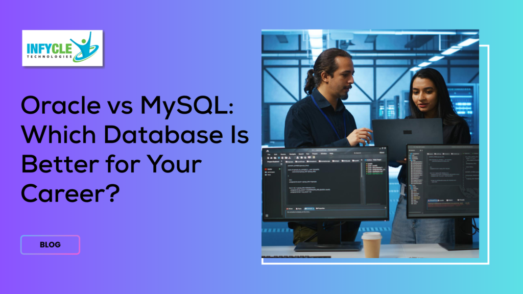 Oracle vs MySQL: Which Database Is Better for Your Career?