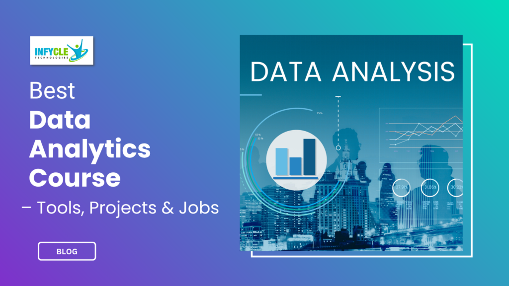 Best Data Analytics Course – Tools, Projects & Jobs