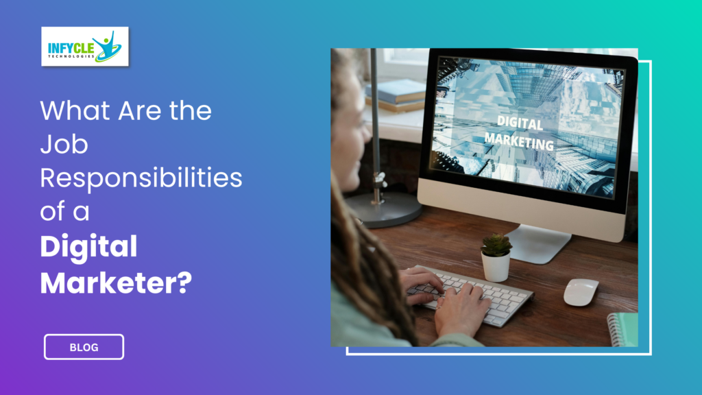 What Are the Job Responsibilities of a Digital Marketer?