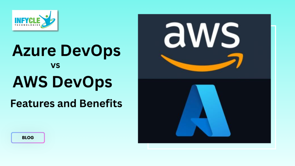 Azure DevOps vs AWS DevOps: Features and Benefits