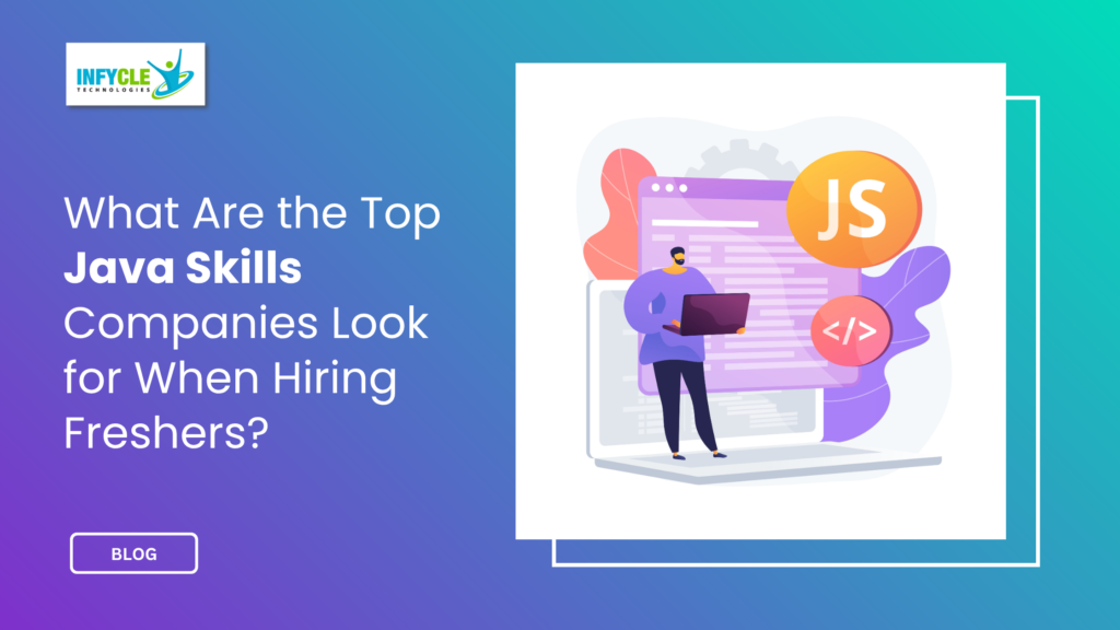 What Are the Top Java Skills Companies Look for When Hiring Freshers?