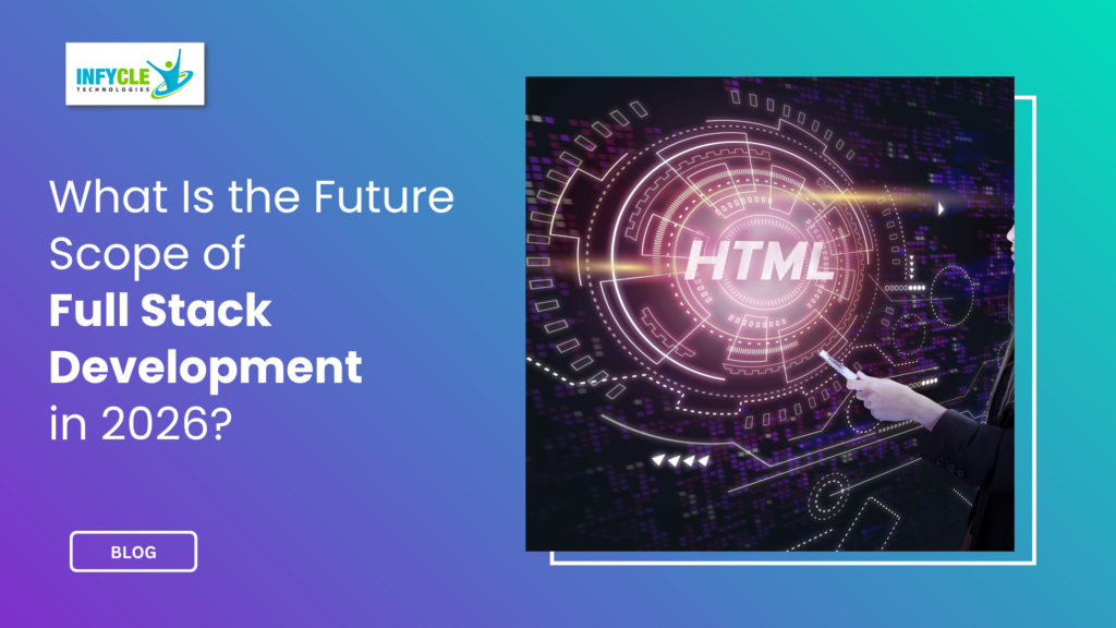 What Is the Future Scope of Full Stack Development in 2026?
