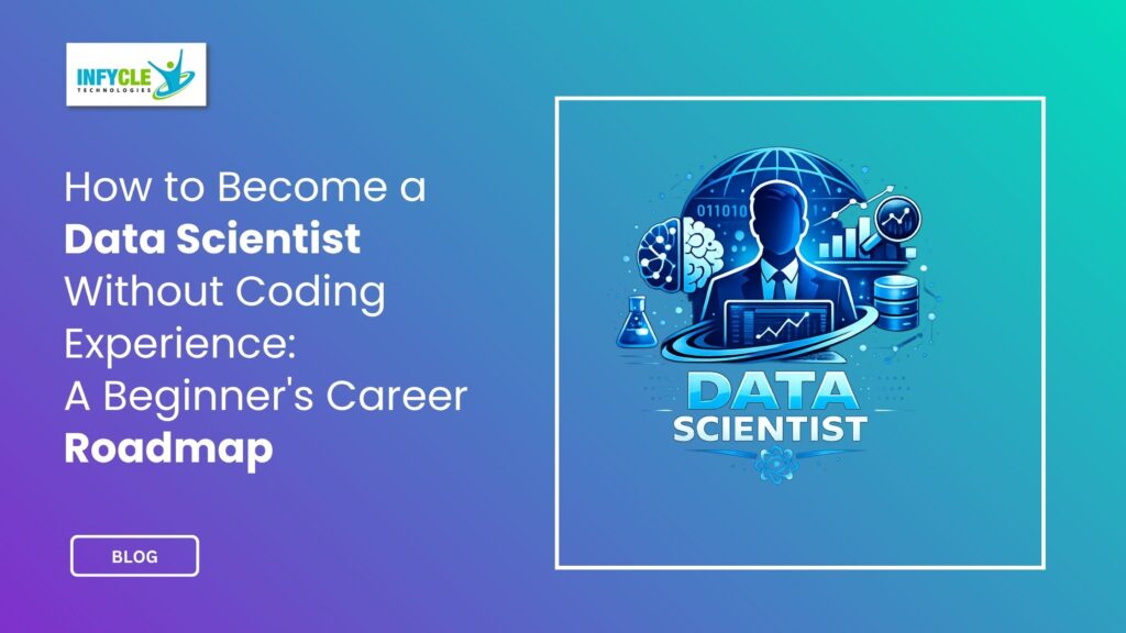 How to Become a Data Scientist Without Coding Experience: A Beginner's Career Roadmap