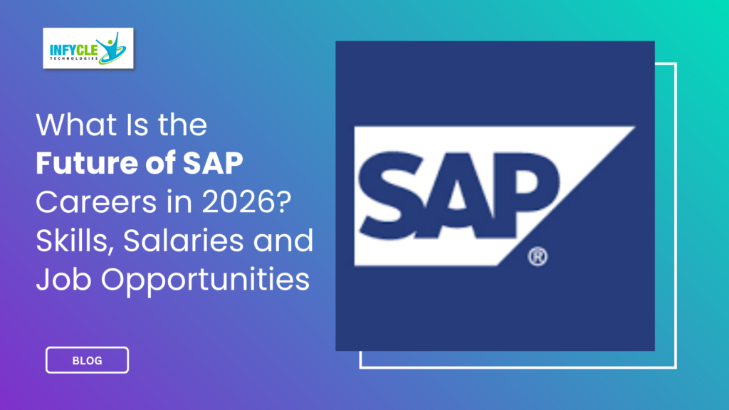 What Is the Future of SAP Careers in 2026? Skills, Salaries and Job Opportunities