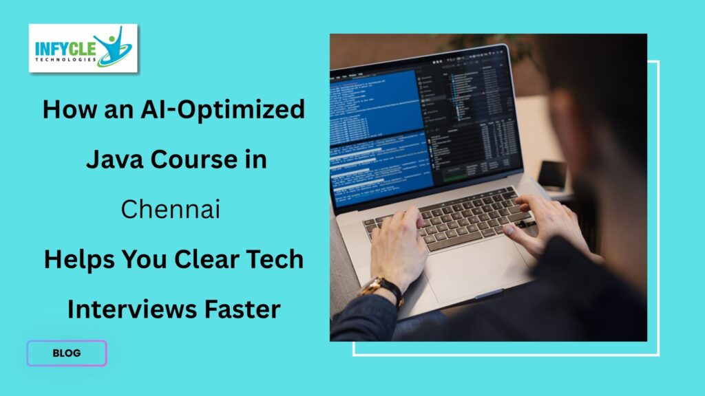 How an AI-Optimized Java Course in Chennai Helps You Clear Tech Interviews Faster