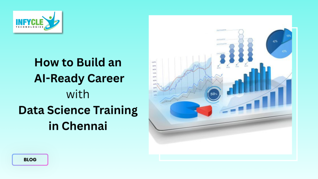 How to Build an AI-Ready Career with Data Science Training in Chennai