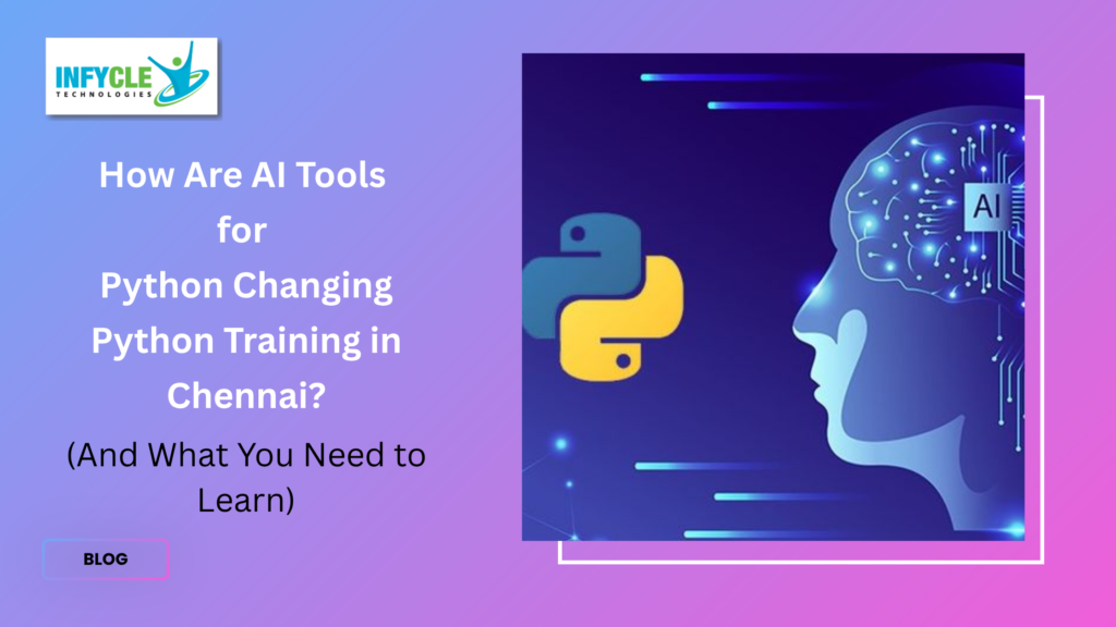 How Are AI Tools for Python Changing Python Training in Chennai?