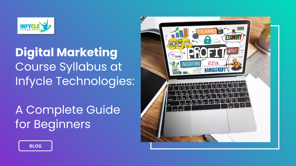 Digital Marketing Course Syllabus at Infycle Technologies: A Complete Guide for Beginners