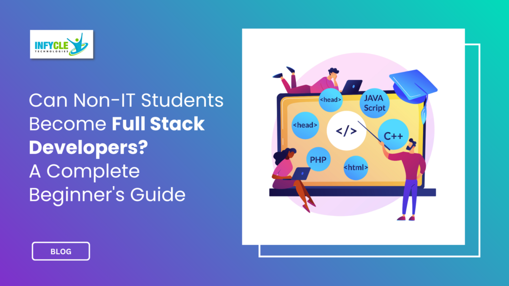 Can Non-IT Students Become Full Stack Developers? A Complete Beginner's Guide