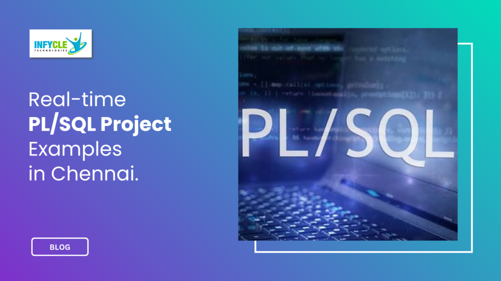 Real-time PL/SQL Project Examples in Chennai: Practical Projects to Build Job-Ready Oracle Skills