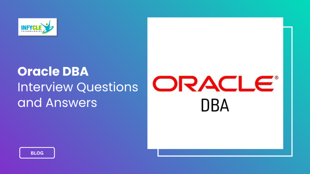 Oracle DBA Interview Questions and Answers: A Complete Guide for Freshers