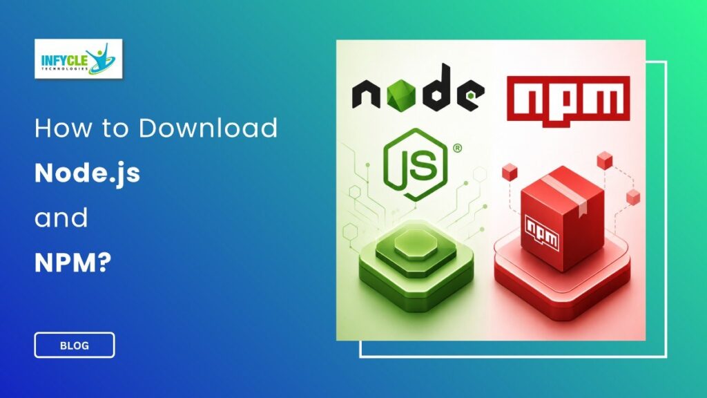 How to Download Node.js and NPM?