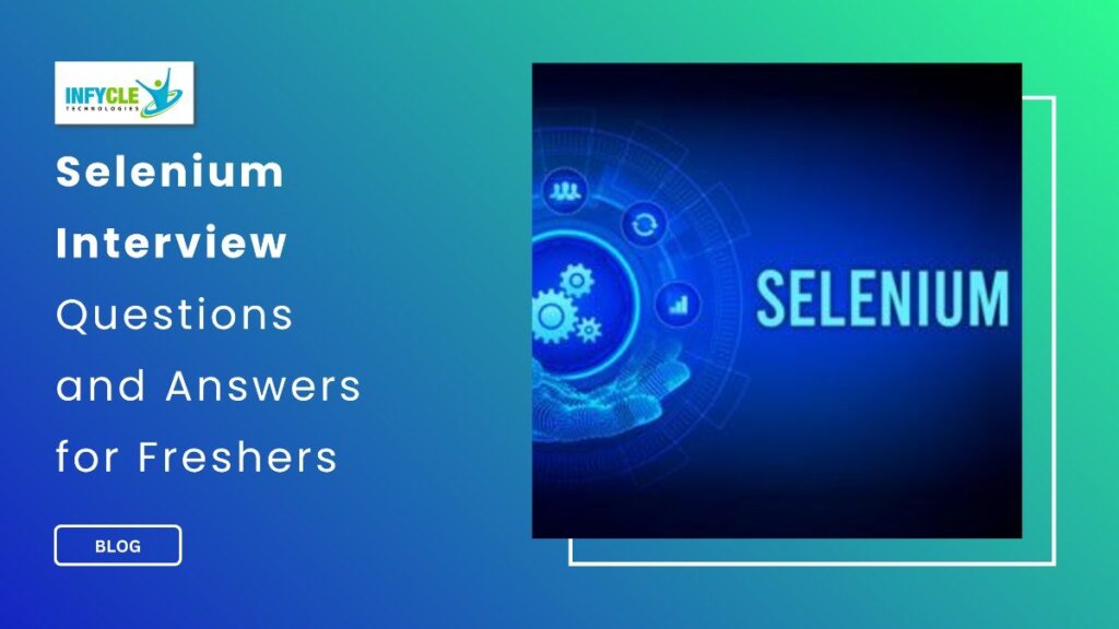Selenium Interview Questions and Answers for Freshers