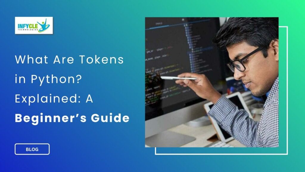 What Are Tokens in Python? Explained: A Beginner’s Guide