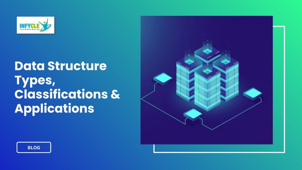 Data Structure Types, Classifications and Applications