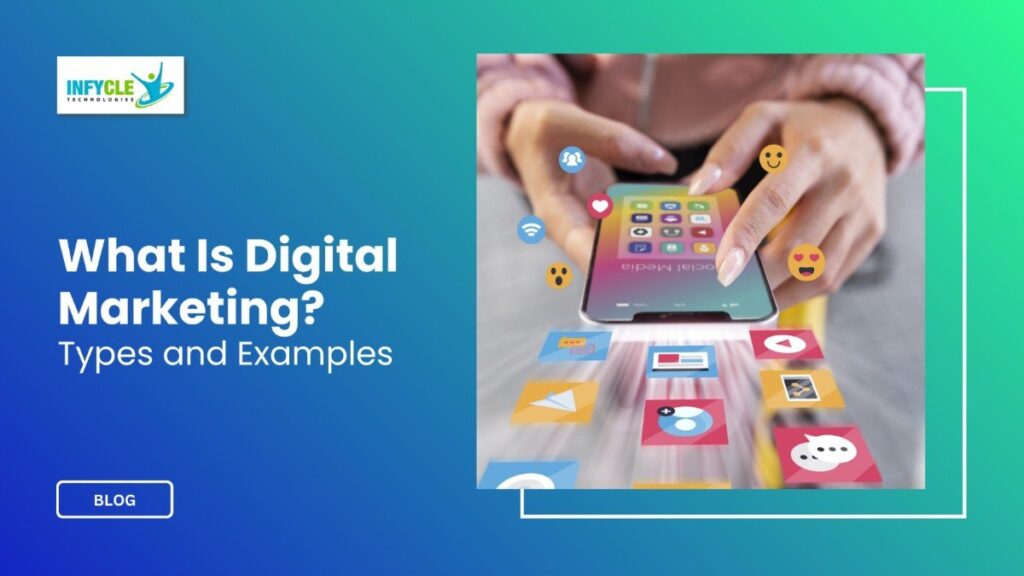 What Is Digital Marketing? Types and Examples