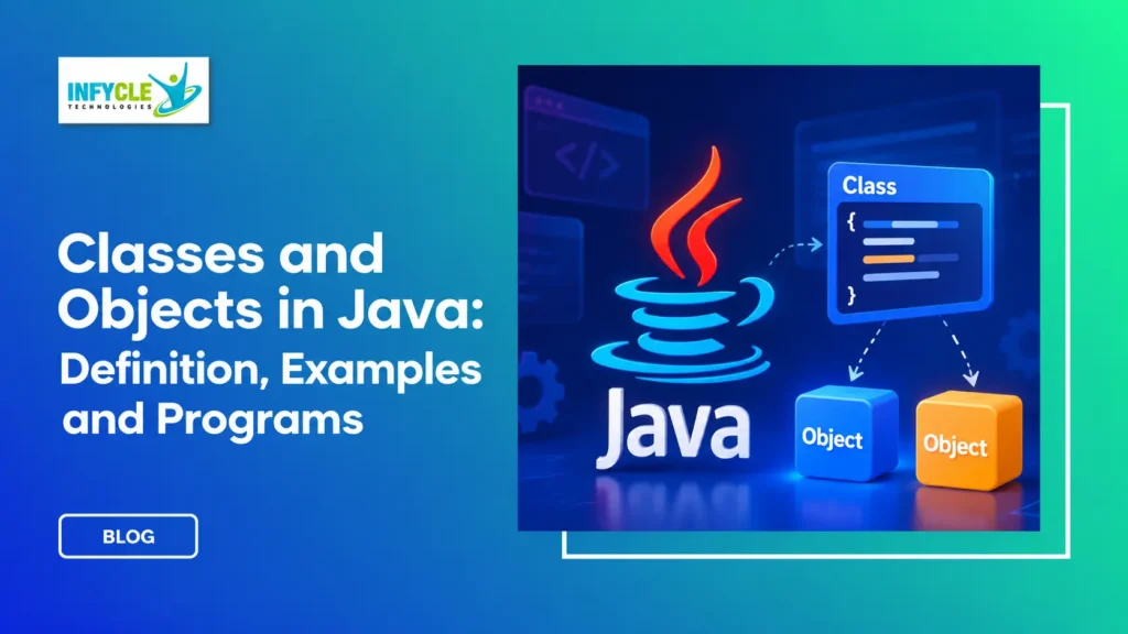 Classes and Objects in Java: Definition, Examples and Programs