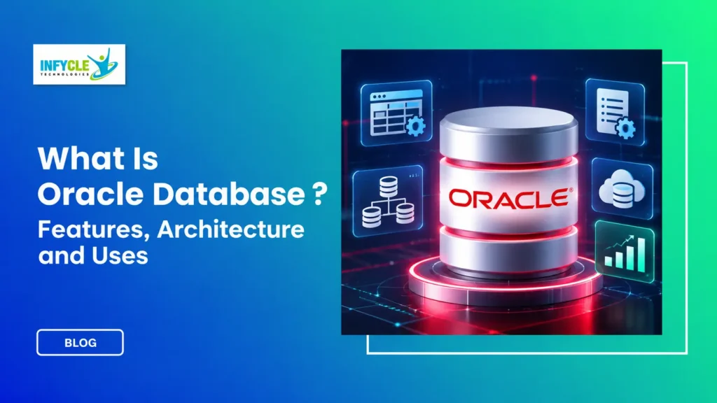 What Is Oracle Database? Features, Uses & Architecture